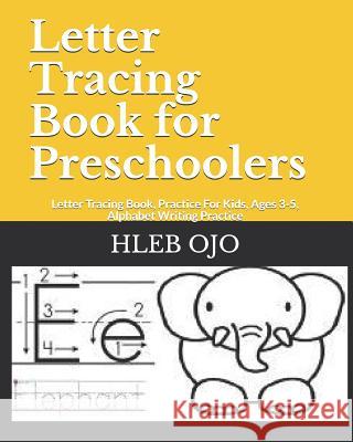 Letter Tracing Book for Preschoolers: Letter Tracing Book, Practice For Kids, Ages 3-5, Alphabet Writing Practice Ojo, Hleb 9781794468641 Independently Published