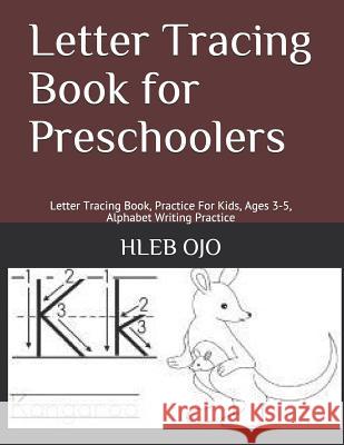 Letter Tracing Book for Preschoolers: Letter Tracing Book, Practice For Kids, Ages 3-5, Alphabet Writing Practice Ojo, Hleb 9781794470569 Independently Published