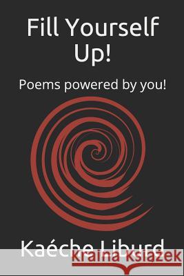 Fill Yourself Up! Kaeche Shari Liburd 9781794482456 Independently Published