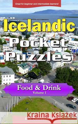 Icelandic Pocket Puzzles - Food & Drink - Volume 1: A collection of puzzles and quizzes to aid your language learning Zidowecki, Erik 9781794484351