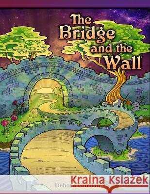 The Bridge and the Wall Debora Gordon 9781794484559 Independently Published