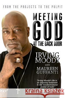 Meeting God at the Back Door: From the Projects to the Pulpit Maureen Guffanti Irving Mood 9781794489110