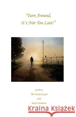 Turn Around, It's Not Too Late! God and, Word of 9781794489264 Independently Published