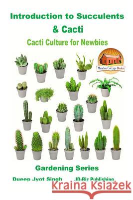 Introduction to Succulents & Cacti - Cacti Culture for Newbies John Davidson Mendon Cottage Books                     Dueep Jyot Singh 9781794491281 Independently Published