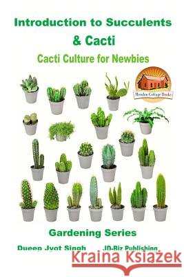 Introduction to Succulents & Cacti - Cacti Culture for Newbies John Davidson Mendon Cottage Books                     Dueep Jyot Singh 9781794491281 Independently Published