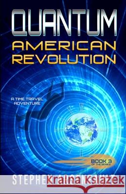 QUANTUM American Revolution Arseneault, Stephen 9781794494428 Independently Published