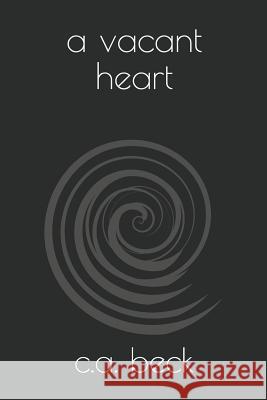 A vacant heart Beck, C. a. 9781794498471 Independently Published
