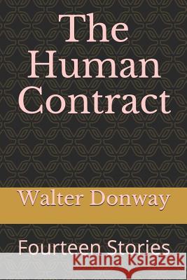 The Human Contract: Fourteen Stories Walter Donway 9781794498600