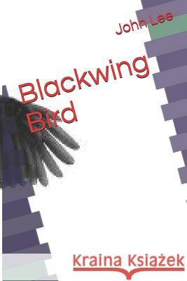 Blackwing Bird John Lee 9781794502468 Independently Published