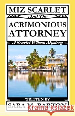 Miz Scarlet and the Acrimonious Attorney Sara M. Barton 9781794504318 Independently Published