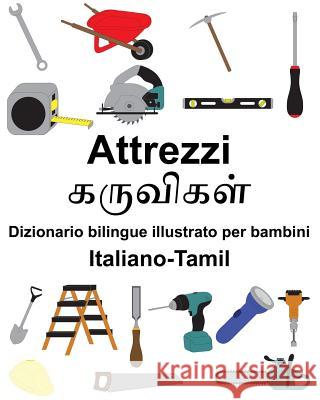 Italiano-Tamil Attrezzi/கருவிகள் Dizionario bilingue illustrato per bambini Carlson, Suzanne 9781794508149