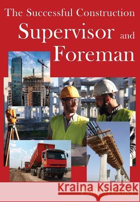 The Successful Construction Supervisor and Foreman Paul Netscher 9781794509092