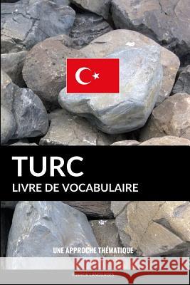 Livre de vocabulaire turc: Une approche thématique Pinhok Languages 9781794511576 Independently Published