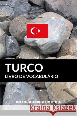Livro de Vocabulário Turco: Uma Abordagem Focada Em Tópicos Pinhok Languages 9781794516045 Independently Published