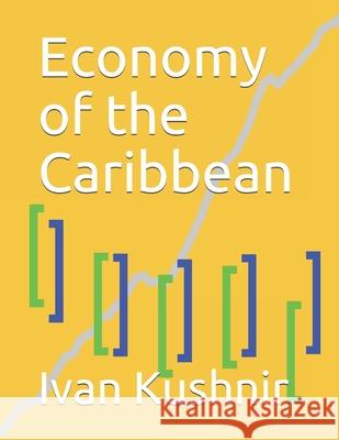 Economy of the Caribbean Ivan Kushnir 9781794520899 Independently Published