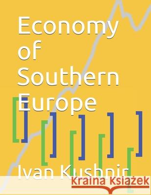 Economy of Southern Europe Ivan Kushnir 9781794531628 Independently Published