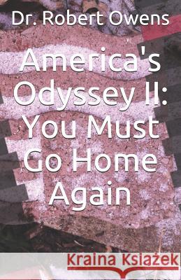 America's Odyssey II: You Must Go Home Again Robert Owens 9781794534179