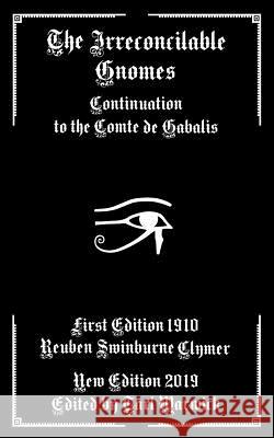 The Irreconcilable Gnomes: Continuation to the Comte de Gabalis Tarl Warwick Reuben Swinburne Clymer 9781794534865 Independently Published