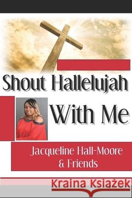 Shout Hallelujah With Me! Stacey Kimbley Raleigh Thornto Jacqueline Hall-Moore 9781794548985