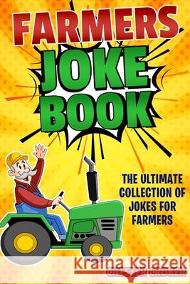 Jokes For Farmers: Funny Farming Jokes, Puns and Stories Croker, Chester 9781794551855 Independently Published