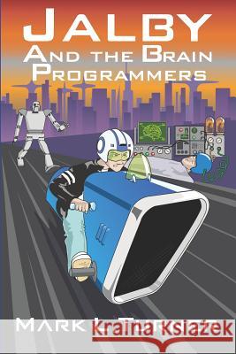 Jalby and the Brain Programmers Mark L. Turner 9781794554443