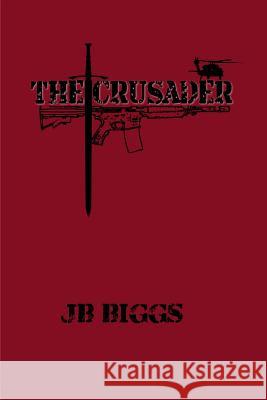 The Crusader Jb Biggs 9781794557215 Independently Published