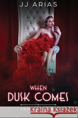 When Dusk Comes: Book One in the Dusk Queen Series J J Arias 9781794562103 Independently Published