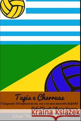 Tupis E Charruas: O Campeonato Sul-Americano Em 1922, 1923 E 1924 Em 23 Microcontos de Futebol Rafael Duarte Oliveira Venancio 9781794563582