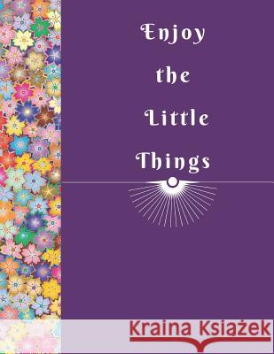 Enjoy the Little Things Plan B. Designs 9781794567474 Independently Published