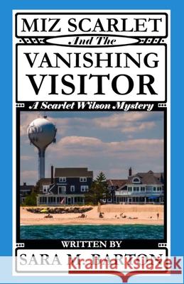 Miz Scarlet and the Vanishing Visitor Sara M. Barton 9781794571365 Independently Published