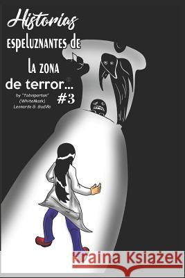 Historias Espeluznantes de la Zona de Terror #3 (Versión Español) Gonzalez Gudino, Leonardo Uriel Patric 9781794573468