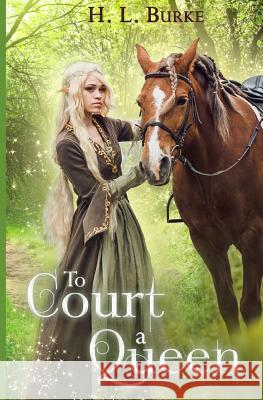 To Court a Queen H. L. Burke 9781794579644 Independently Published