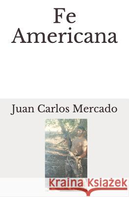 Fe Americana Juan Carlos Mercado 9781794581166 Independently Published
