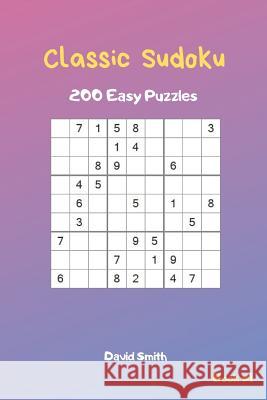 Classic Sudoku - 200 Easy Puzzles Vol.1 David Smith 9781794582248