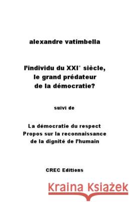 L'individu du XXI° siècle, le grand prédateur de la démocratie? Vatimbella, Alexandre 9781794587977 Independently Published