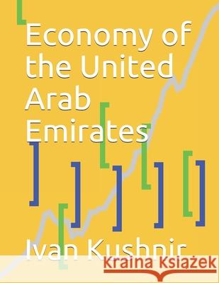 Economy of the United Arab Emirates Ivan Kushnir 9781794589322 Independently Published