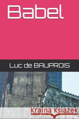 Babel Luc de Bauprois 9781794592865 Independently Published