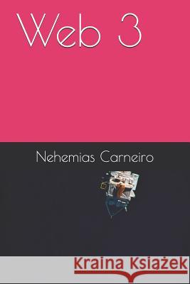 Web 3 Nehemias Carneiro 9781794593039 Independently Published
