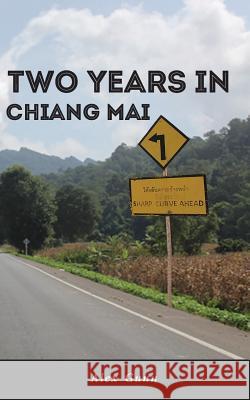 Two Years in Chiang Mai Alex Gunn 9781794598027 Independently Published