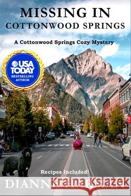 Missing in Cottonwood Springs: Cottonwood Springs Cozy Mystery Series Dianne Harman 9781794603813 Independently Published