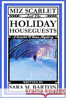 Miz Scarlet and the Holiday Houseguests Sara M. Barton 9781794611184 Independently Published