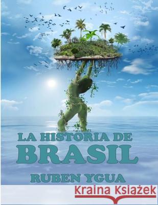 La Historia de Brasil Ruben Ygua 9781794612471 Independently Published