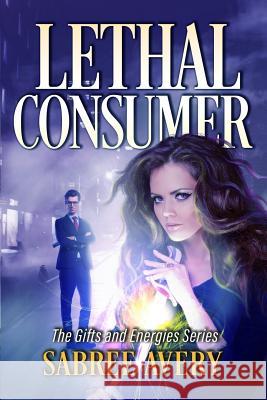 Lethal Consumer Sabree Avery 9781794614628 Independently Published