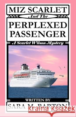 Miz Scarlet and the Perplexed Passenger Sara M. Barton 9781794619654 Independently Published