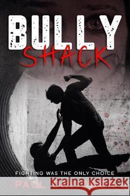 Bully Shack: A Compelling Story About Fighting Paul Davidson 9781794628366