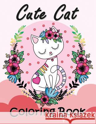 Cute Cat Coloring Book: Easy and Beautiful Animals in the Fantasy World Coloring Pages Rocket Publishing 9781794640955 Independently Published