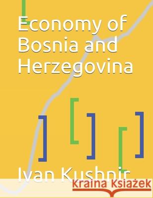 Economy of Bosnia and Herzegovina Ivan Kushnir 9781794641778 Independently Published