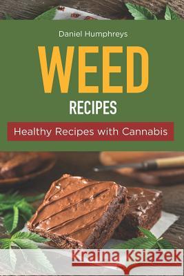 Weed Recipes: Healthy Recipes with Cannabis Daniel Humphreys 9781794655379 Independently Published