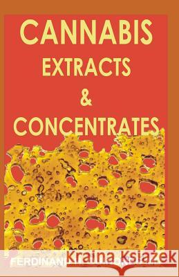 Cannabis Extract & Concentrates: All You Need to Know about CBD Extracts and Concentrates Ferdinand H 9781794656062 Independently Published