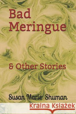 Bad Meringue: & Other Stories Susan Marie Shuman 9781794657403
